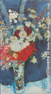 Bloemstillevens uit Nederland en België, 1870-1940 - Lyklema Fine Art